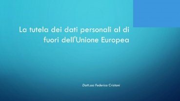 'La tutela dei dati personali al di fuori dell'Unione Europea'